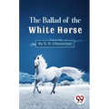 The Ballad Of The White Horse