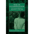 War of Extermination: The German Military in World War II
