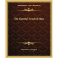 The Natural Food of Man