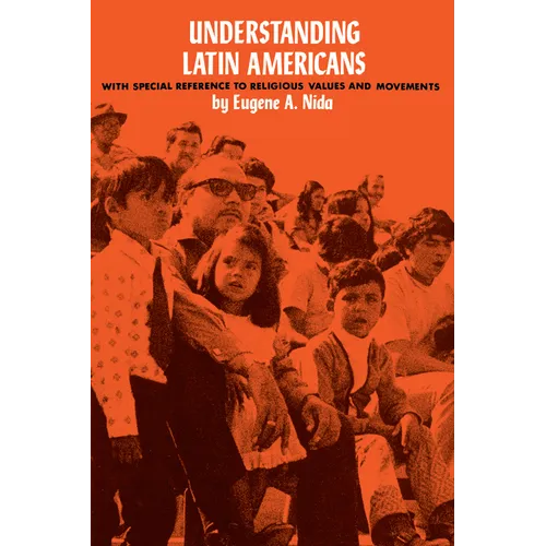Understanding Latin Americans: With Special Reference to Religious Values and Movements