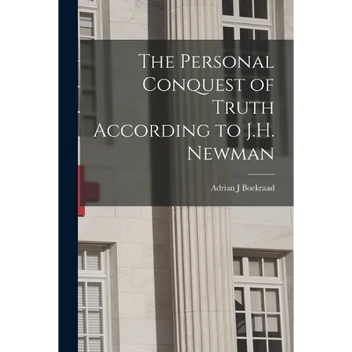 The Personal Conquest of Truth According to J.H. Newman