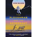 The Ploughman and the Astronaut: The Evolutionary Journey to WealthNess