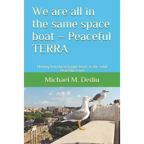 We are all in the same space boat - Peaceful TERRA: Moving from local fragile boats to the solid Peaceful Terra