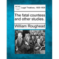 The Fatal Countess and Other Studies.