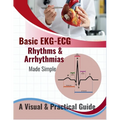 Basic EKG-ECG, Rhythms & Arrhythmias Made Simple: A Beginner-Friendly Visual Guide to Understanding Heart Rhythms, Arrhythmias, and ECG Interpretation