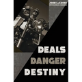 Deals, Danger, Destiny
