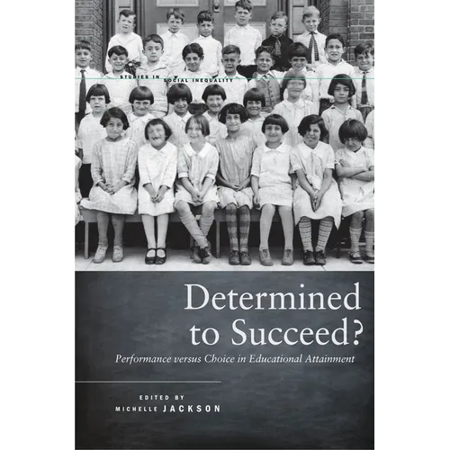Determined to Succeed?: Performance Versus Choice in Educational Attainment