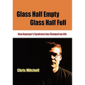 Glass Half-Empty, Glass Half-Full: How Asperger′s Syndrome Changed My Life