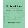 No Dead Ends: My Life Well-Designed