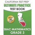 CALIFORNIA TEST PREP Ultimate Practice Test Book SBAC Mathematics Grade 3: Complete Preparation for the Smarter Balanced Tests