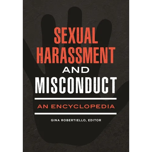 Sexual Harassment and Misconduct: An Encyclopedia