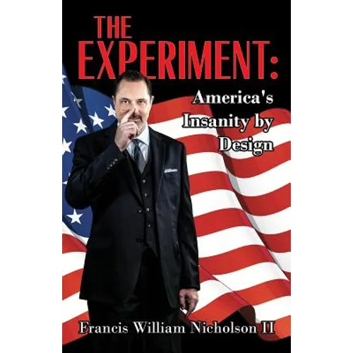 The Experiment: America's Insanity by Design