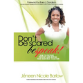 Don't Be Scared. BEspeak!: How to Prepare, Present, and Inspire Your Audience to Take Action!