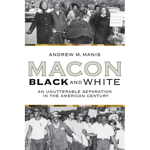 Macon Black and White: An Unutterable Separation in the American Century