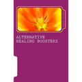 Alternative Healing Boosters: PART 1 of 29: Aromatherapy