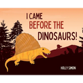 I Came Before the Dinosaurs!