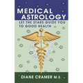 Medical Astrology: Let the Stars Guide You to Good Health