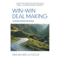 Win-Win Deal Making: Lessons From The Road