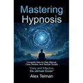 Mastering Hypnosis