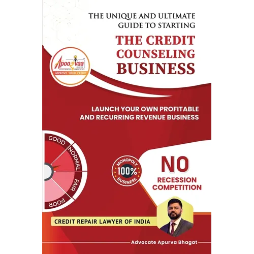 The Credit Counseling Business: Launch Your Own Profitable and Recurring Revenue Business