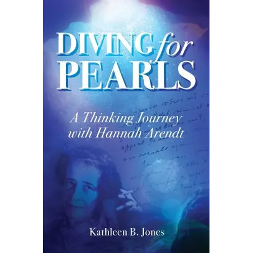 Diving for Pearls: A Thinking Journey with Hannah Arendt