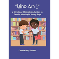 Who Am I: A Christian, Biblical Introduction to Gender Identity for Young Boys