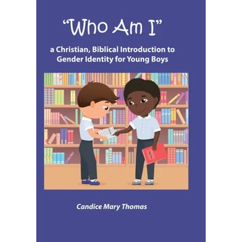 Who Am I: A Christian, Biblical Introduction to Gender Identity for Young Boys