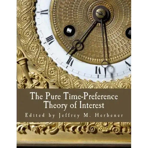 The Pure Time-Preference Theory of Interest (Large Print Edition)
