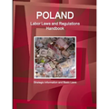 Poland Labor Laws and Regulations Handbook: Strategic Information and Basic Laws