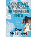 Someday We Won't Remember This: A Forensic Memoir of My Father's Secrets