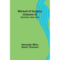 Manual of Surgery (Volume II): Extremities-Head-Neck.