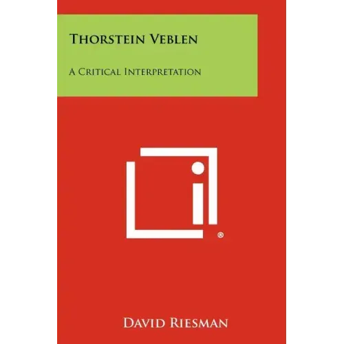 Thorstein Veblen: A Critical Interpretation