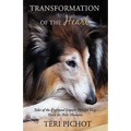 Transformation of the Heart: Tales of the Profound Impact Therapy Dogs Have on Their Humans