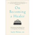 On Becoming a Healer: The Journey from Patient Care to Caring about Your Patients