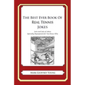 The Best Ever Book of Real Tennis Jokes: Lots and Lots of Jokes Specially Repurposed for You-Know-Who
