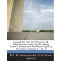 Manual for the Certification of Laboratories Analyzing Drinking Water: Criteria and Procedures Quality Assurance, Change 2, Ed. 3