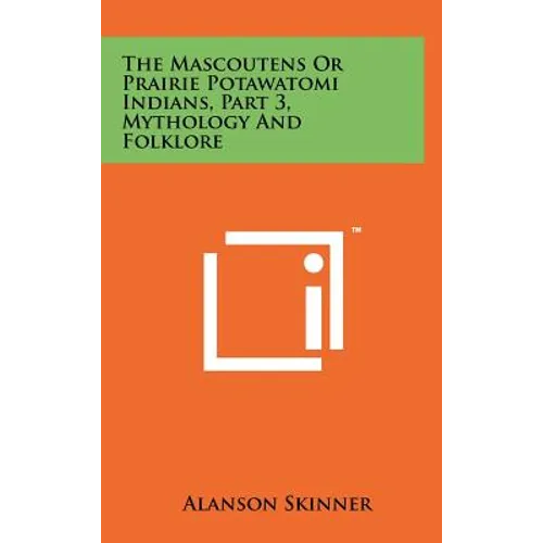 The Mascoutens Or Prairie Potawatomi Indians, Part 3, Mythology And Folklore