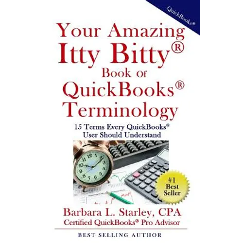 Your Amazing Itty Bitty Book of QuickBooks Terminology: 15 Terms Every QuickBooks User Should Understand