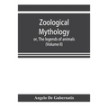Zoological mythology; or, The legends of animals (Volume II)