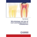 Microleakage and size of root canal preparation in Endodontics