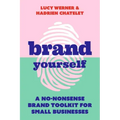 Brand Yourself: A no-nonsense brand toolkit for small businesses