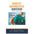 Diabetic Nephropathy Demystified: Doctor's Secret Guide