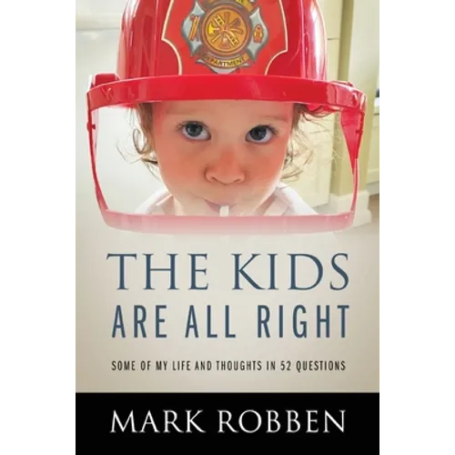 The Kids Are All Right: Some of My Life and Thoughts in 52 Questions