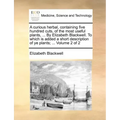 A Curious Herbal, Containing Five Hundred Cuts, of the Most Useful Plants, ... by Elizabeth Blackwell. to Which Is Added a Short Description of Ye Pla