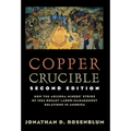 Copper Crucible: How the Arizona Miners' Strike of 1983 Recast Labor-Management Relations in America