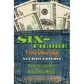 Six-Figure Freelancing: The Writer's Guide to Making More Money, Second Edition