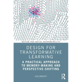 Design for Transformative Learning: A Practical Approach to Memory-Making and Perspective-Shifting