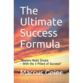 The Ultimate Success Formula: "Mastery Made Simple With the 3 Pillars of Success"