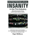 Entrepreneurial Insanity in the Tire Industry: When Doing the Same Things Do Not Produce Different Results...