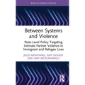 Between Systems and Violence: State-Level Policy Targeting Intimate Partner Violence in Immigrant and Refugee Lives